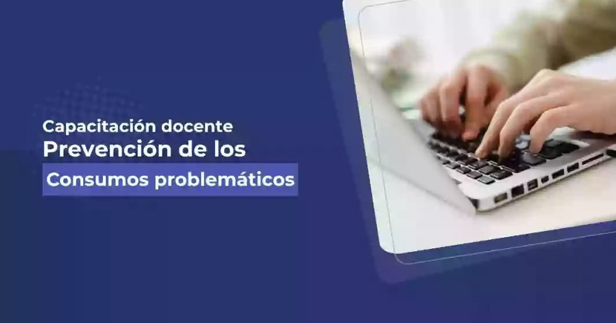 Prevención consumos problemáticos capacitación virtual docentes